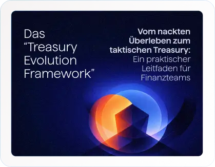 Das ,Treasury Evolution Framework´: Ein praktischer Leitfaden für FinanzteamsDas ,Treasury Evolution Framework´: Ein praktischer Leitfaden für Finanzteams